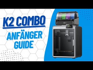 Creality K2 Combo Tutorial: Vom Auspacken bis zum ersten Druck – perfekt für Anfänger