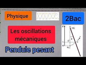 les oscillations mécaniques : Pendule pesant : النواس الوازن: الثانية بكالوريا