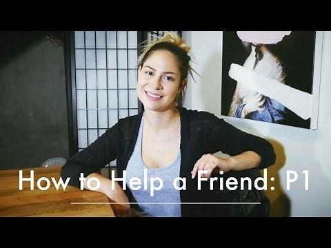 How to Help a Friend: P1