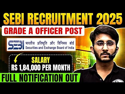SEBI Recruitment 2025 | Grade A Officer | Detailed Notification Out