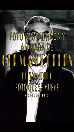 Foto restaurada y animada de Germán Robles (El vampiro)