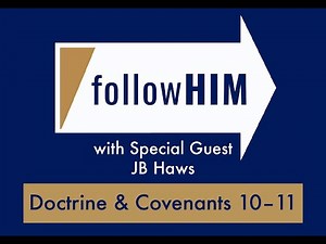 Follow Him Podcast: Episode 6, Part 2–D&C 10-11 with Guest JB Haws | Our Turtle House