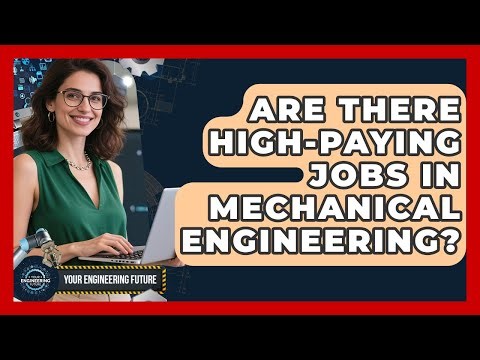 Are There High-Paying Jobs in Mechanical Engineering? - Your Engineering Future