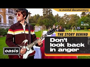 The story of Don't Look Back In Anger by Oasis | Iconic Songs | re.mental Documentary #DLBIA