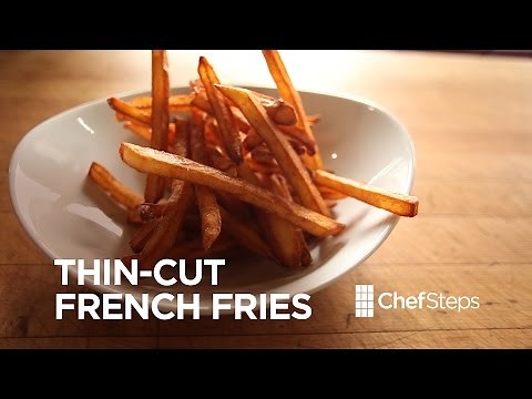 Thin-Cut French Fries • ChefSteps
