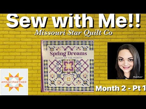 Sew with me! Spring Dreams Block of the Month from Missouri Star Quilt Co - Month 2 - Part 1
