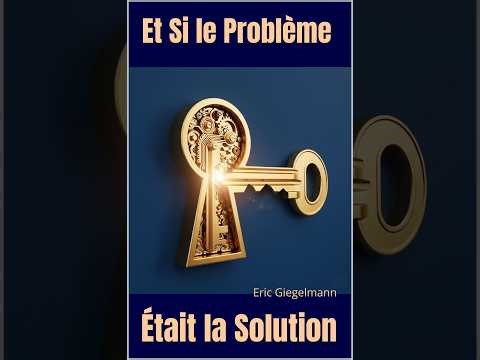 Et Si le Problème Était la Solution