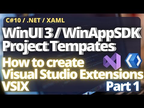 Visual Studio WinUI 3 Project Templates (VSIX) Part 1 | WinAppSDK | XAML | Tutorial | C# | .NET