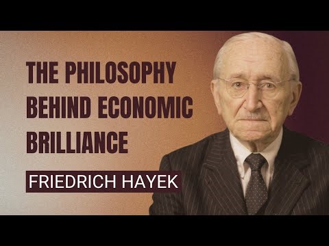 The Philosophy Behind Hayek's Economic Brilliance