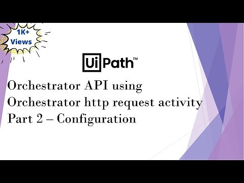 UiPath Orchestrator API Using Orchestrator HTTP Request Activity | Part 2 | Configuration