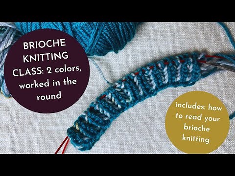 Complete Two-Color Brioche Knitting in the Round Video Tutorial, Complete with Reading Your Knitting