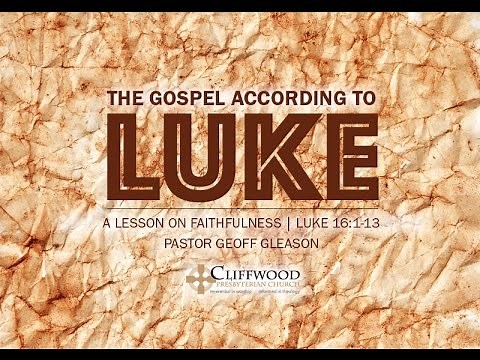 Luke 16:1-13 “A Lesson on Faithfulness”