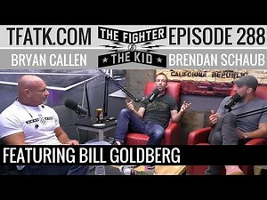 The Fighter and The Kid - Episode 288: Bill Goldberg