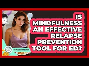 Is Mindfulness An Effective Relapse Prevention Tool For ED? - Eating Disorder Support Hub