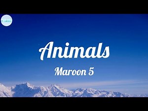 Maroon 5 - Animals (Lyrics) ~ Just like animals