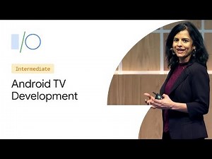 Best practices for developing on Android TV (Google I/O'19)