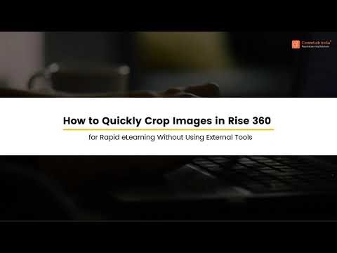 How to Quickly Crop and resize Images in Rise 360 for rapid course building