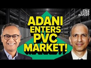 Adani Shakes Up India's PVC Market with Bold Move | Govindraj Ethiraj | The Core Report