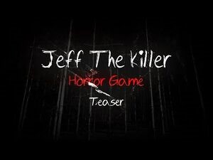 Jeff the Killer- Horror Game (Old Teaser)