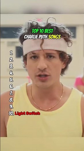 TOP 10 BEST CHARLIE PUTH SONGS