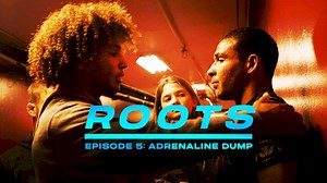 ROOTS: Adrenaline Dump (Episode Five)