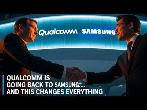 Qualcomm Is Going Back to Samsung… And This Changes Everything
