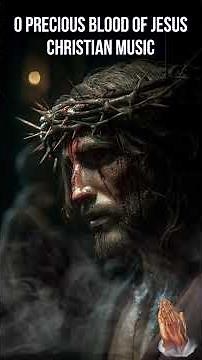 🩸🎶 O Precious Blood of Jesus — Christian Music 🎶🩸