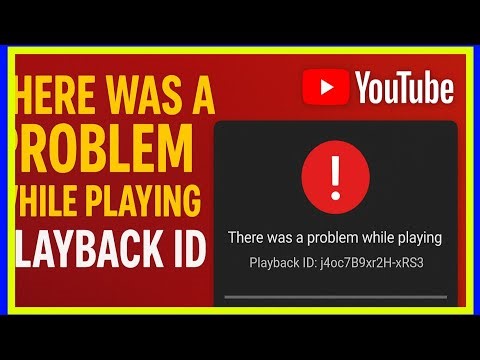 Fix “There Was a Problem While Playing – Playback ID” on YouTube | YouTube Video Not Playing Problem