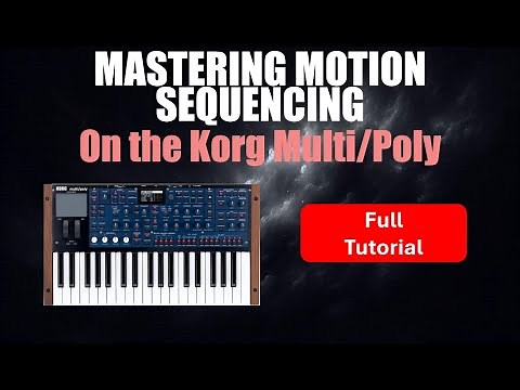 Mastering Motion Sequencing on the Korg Multi/Poly – Full Tutorial!