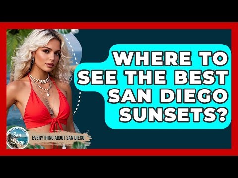 Where To See The Best San Diego Sunsets? - Everything About San Diego