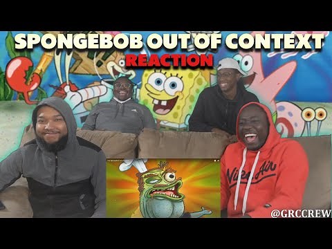 SpongeBob out of context - Reaction
