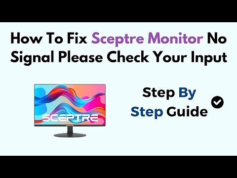 How To Fix Sceptre Monitor No Signal Please Check Your Input