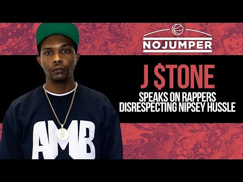 J $tone Speaks on Rappers Disrespecting Nipsey Hussle