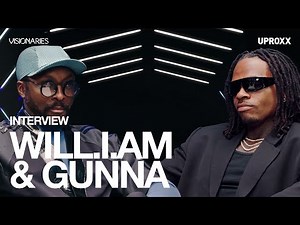 will.i.am & Gunna Talk New Music, Creative Process & Making Hits | VISIONARIES Interview