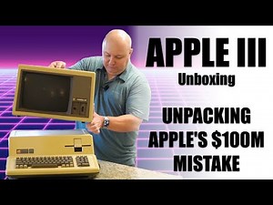 Unboxing the Apple III: Unpacking Apple's $100,000,000 Mistake