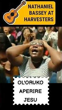Pastor Nathaniel Bassey At Harvesters singing Oloruko Aperire Jesu -The Name That Opens Doors