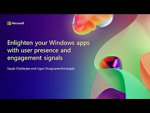 Enlighten your Windows apps with user presence and engagement signals