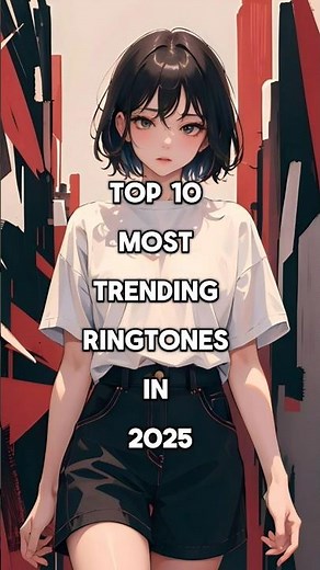￼Top 10 most trending ringtones in 2025￼