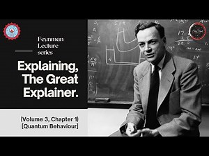 Explaining, The Great Explainer | Volume-3, Chapter-1 | Feynman Lectures.