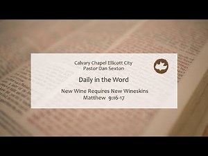 New Wine Requires New Wineskins - Matthew 9:16-17