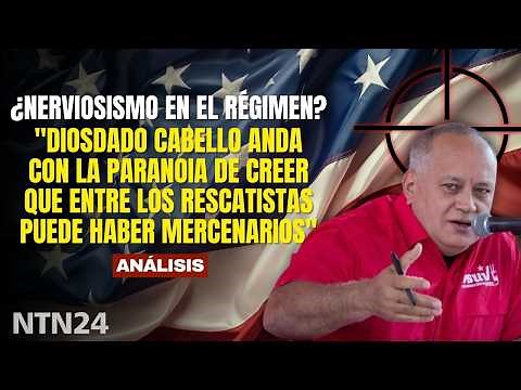 "Diosdado is paranoid, believing there could be mercenaries among the rescuers": Mundaray