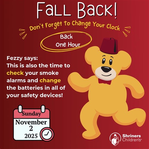 Here is a reminder to change your clocks and fall back one hour (in areas observe Daylight Savings Time). This is also the time to check your smoke alarms and change the batteries in all of your devices! | Shriners Children's