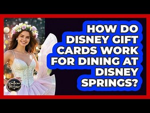 How Do Disney Gift Cards Work For Dining At Disney Springs? - Kingdom Of Treasures