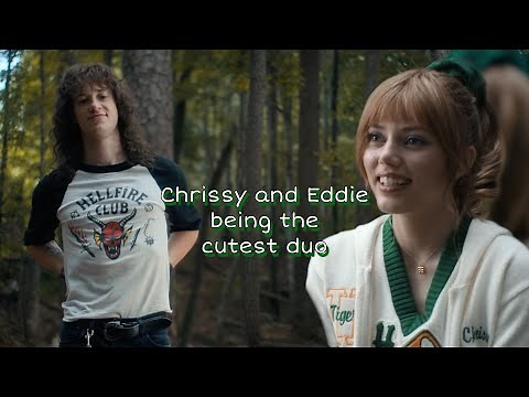 chrissy and eddie being an iconic duo *ST4*