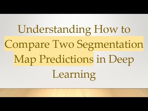 Understanding How to Compare Two Segmentation Map Predictions in Deep Learning