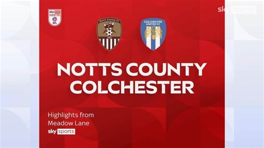 Notts County 1-3 Colchester Utd | League Two highlights