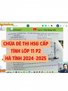 Chữa đề thi HSG Cấp tỉnh lớp 11 Hà Tĩnh 2024-2025 p2#hsg #hsgcaptinh #hsgvatly #hsgtinh #hsgvan #hoclycungthaytien