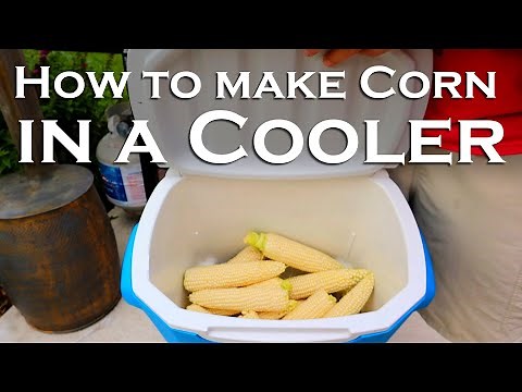 The Best Ever Sweet Corn On The Cob! Cooler Corn Easy Recipe
