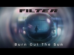 Filter - Burn Out the Sun (Official Video)