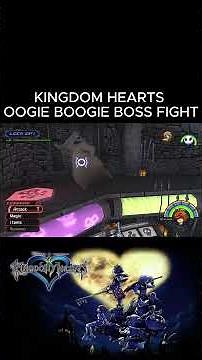 KINGDOM HEARTS OOGIE BOOGIE BOSS FIGHT
